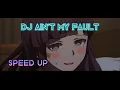 Download Lagu Dj Ain't My Fault [ speed Up]