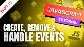 JavaScript DOM Events Explained Ep 12 Create Remove Handle Events Master Event Handling