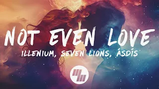 Download Illenium \u0026 Seven Lions - Not Even Love (Lyrics) ft. ÁSDÍS MP3