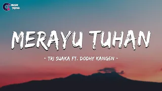 Download Tri Suaka Ft. Dodhy Kangen - Merayu Tuhan ( Lirik Lagu ) MP3