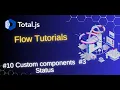 Total js Flow Custom components Status