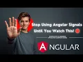 Stop Using Angular Signals Until You Watch This Complete guide for Angular Signals