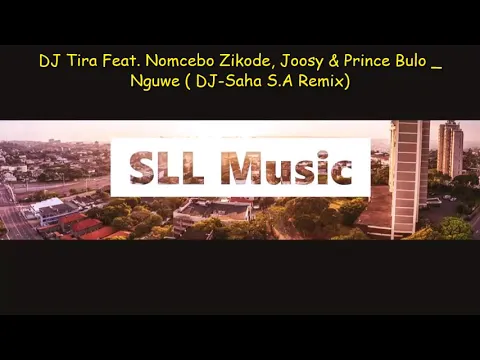 Download MP3 DJ Tira Nguwe (feat. Nomcebo Zikode, Joosy & Prince Bulo) - DJ-Saha S.A remix
