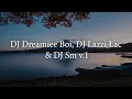 Lagu DJ Dreamiee Boi, DJ Lazzi Lac \u0026 DJ Sm v.1