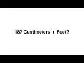 187 cm in feet How to Convert 187 Centimeters cm in Feet