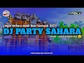 Download Lagu DJ PARTY SAHARA||Jinggle JSJJ Official•by otnaira remix🥳