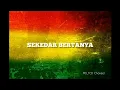 Lagu Hasrat Hati Hanya Sekedar BertanNya Versi Reggae