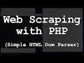 Web Scraping PHP with Simple HTML DOM Parser library