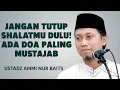 Lagu Jangan Tutup Shalatmu Sebelum Lakukan Doa Mustajab Ini…!  - Ustadz Ammi Nur Baits 