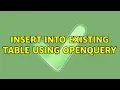 Insert Into Existing Table Using OpenQuery