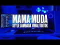 Download Lagu DJ MAMA MUDA - STYLE LAMBADA - VIRAL TIKTOK