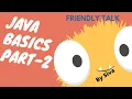 JAVA BASICS - 2nd Day Hello WORLD PROGRAM CONT