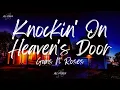 Guns N' Roses - Knockin' On Heaven's Door (Lyrics)