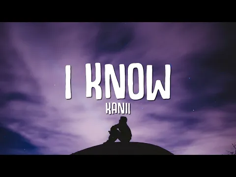 Download MP3 Kanii - I Know (Lyrics) i fd up oh girl i know