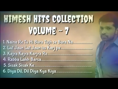 Download MP3 Himesh Hits Collection Volume 7   Non Stop Songs   Naina Re   Lut Jaun   Kajra Kajra   Rabba Lakh Ba