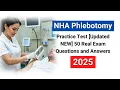 NHA Phlebotomy Practice Test 2025 Updated NEW 50 Real Exam Questions and Answers