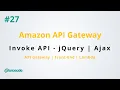 Invoke API endpoint using jQuery AJAX - Amazon API Gateway p27