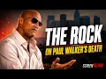 Dwayne Johnson on the Moment He Found Out Paul Walker Died ScreenSlam