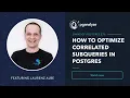 How to optimize correlated subqueries in Postgres