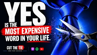 YES Is the Most Expensive Word in Your Life