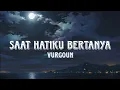 Download Lagu SAAT HATIKU BERTANYA-VIRGOUN(VIDIO LIRIK)