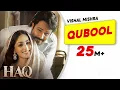 Qubool (Song) | Haq | Vishal Mishra | Armaan Khan | Yami Gautam & Emraan Hashmi