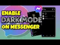HOW TO ENABLE DARK MODE ON MESSENGER APP NEW UPDATES QUICK TUTORIAL