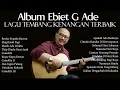 Download Lagu The Best of Ebiet G. Ade - Full Album Lagu Lawas