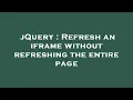 jQuery Refresh an iframe without refreshing the entire page
