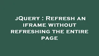 jQuery Refresh an iframe without refreshing the entire page