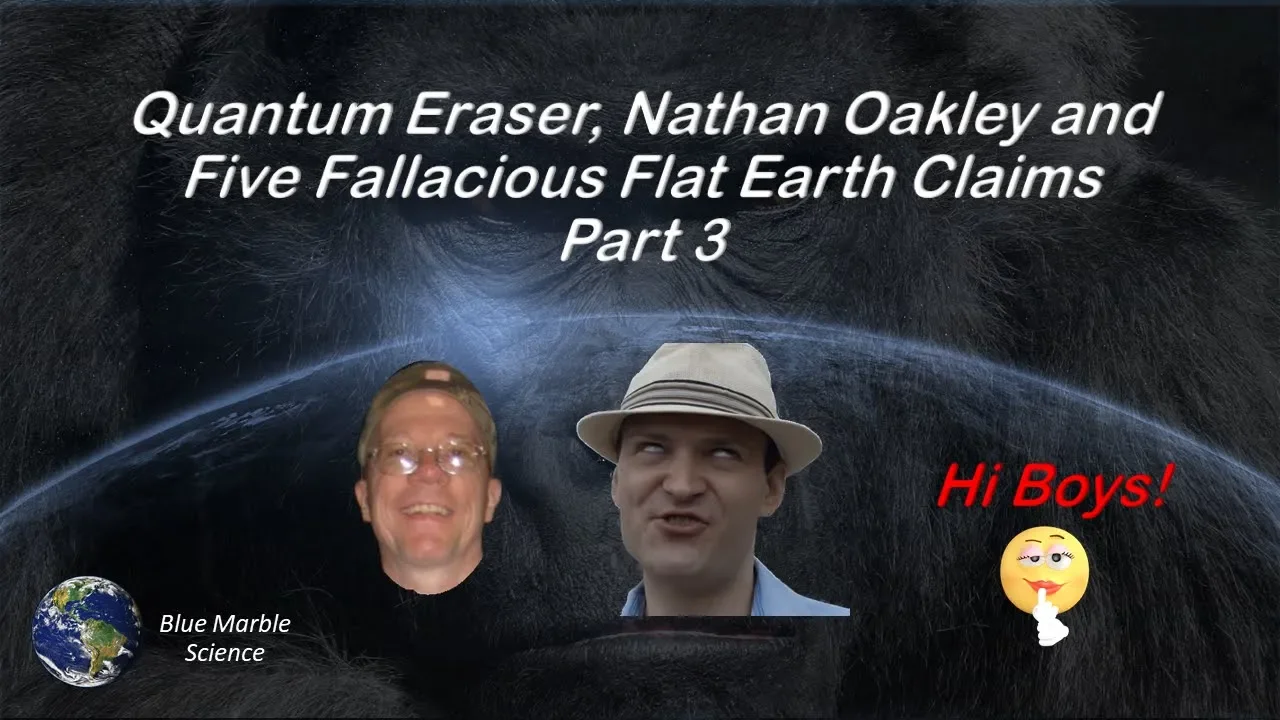 QE, Nathan and Five Flat Earth Fallacies (Part 3)