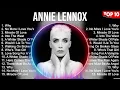 Annie Lennox The Best Music Of All Time ▶️ Full Album ▶️ Top 10 Hits Collection