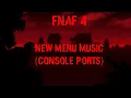 FNaF 4 new menu music console ports