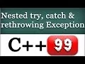 C Nested Try Catch statements Re throwing Exceptions