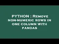 PYTHON Remove non-numeric rows in one column with pandas