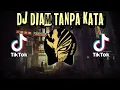 Download Lagu DJ KAU TAKKAN PERNAH SADARI BETAPA KU MENCINTAIMU - DIAM TANPA KATA REMIX TIK TOK FULL BASS