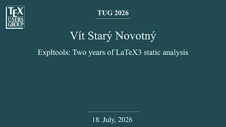 TUG 2026 Vit Stary Novotny Expltools Two years of LaTeX3 static analysis
