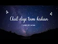 Download Lagu Chal Diye Tum Kahan | Vibez By Nomi