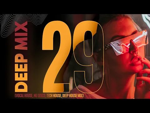 Download MP3 AMOR - DEEP MIX 29 [Vocal House, Nu Disco, Chillout, Deep House Mix] 2024