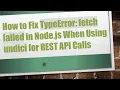 How to Fix TypeError fetch failed in Node js When Using undici for REST API Calls