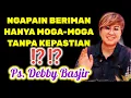 Download Lagu PS. DEBBY BASJIR, ⭕ BERIMAN YANG PASTI, 💯  INSPIRASI IMAN, KHOTBAH KRISTEN