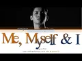 MAX (최강창민) - 'Me, Myself \u0026 I' Lyrics (Color Coded_Han_Rom_Eng)