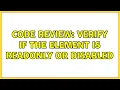 Code Review Verify if the element is readonly or disabled