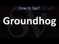 How to Pronounce Groundhog CORRECTLY