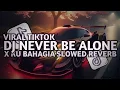 Download Lagu DJ NEVER BE ALONE X KU BAHAGIA SLOWED REVERB VIRAL TIKTOK TERBARU 2025!