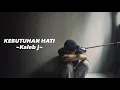 Download Lagu KALEB J - KEBUTUHAN HATI || COVER BY RENDYLUH
