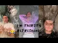 I m thirsty REFRESHING New TIKTOK Trend TikTok Compilation viral TikToks