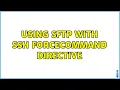 Ubuntu Using SFTP with SSH ForceCommand directive