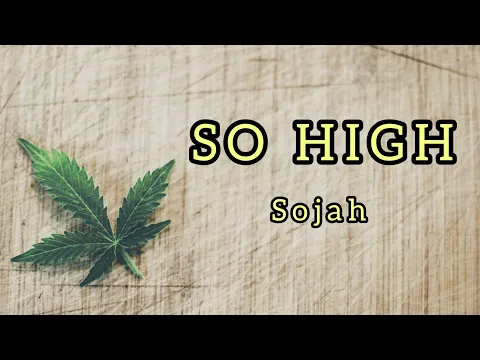 Download MP3 Soja - So High (LYRICS) | Smoke Marijuana We Get So High Like Birds In The Sky We Fly |