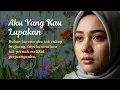 Download Lagu Aku Yang Kau Lupakan – Lagu Galau Paling Menyentuh Tentang Cinta Tak Dihargai (Official Lyric Video)